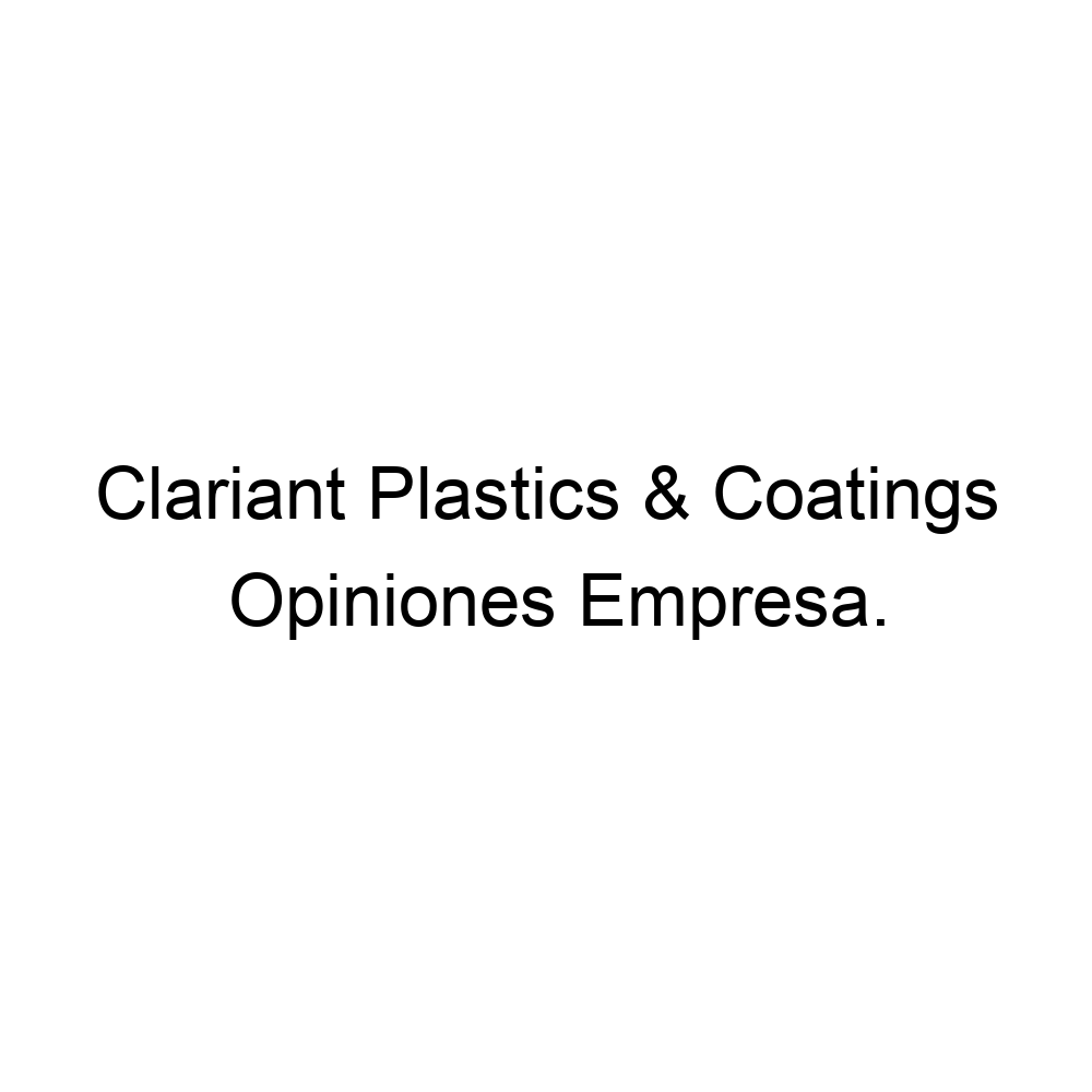 Opiniones Clariant Plastics & Coatings,